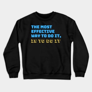 The Most Effective Way To Do It, Is To Do It Crewneck Sweatshirt